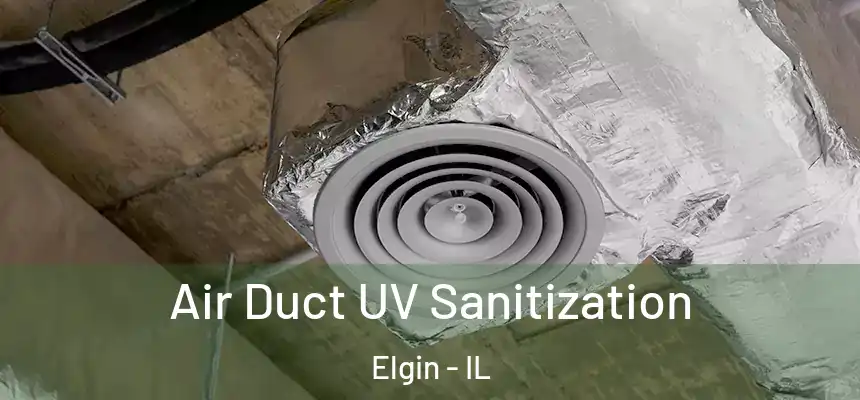  Air Duct UV Sanitization Elgin - IL