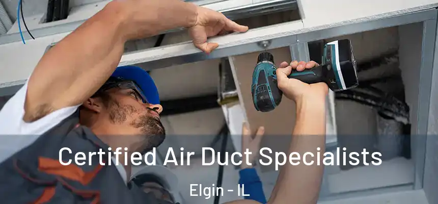  Certified Air Duct Specialists Elgin - IL