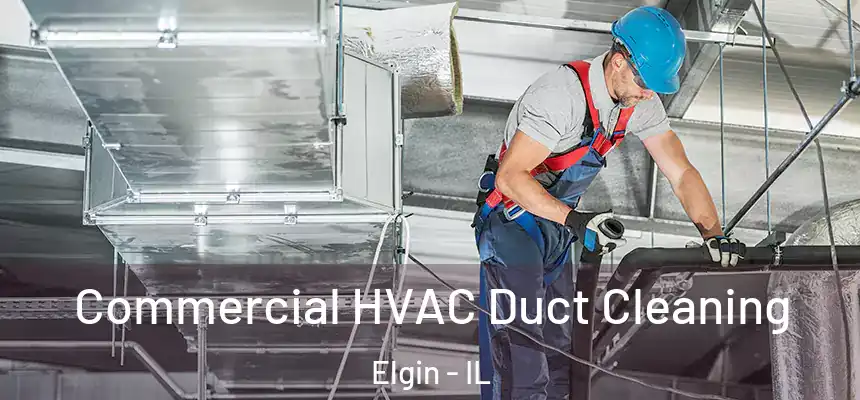  Commercial HVAC Duct Cleaning Elgin - IL