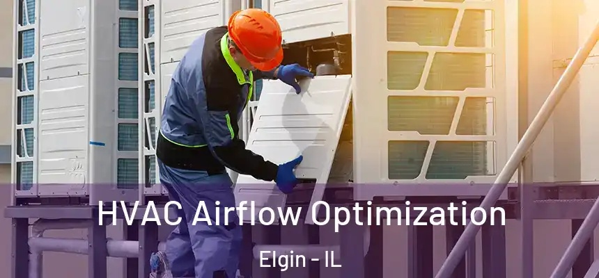  HVAC Airflow Optimization Elgin - IL
