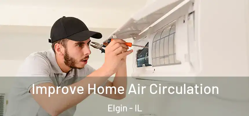  Improve Home Air Circulation Elgin - IL